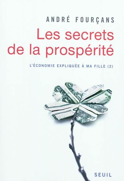 L'économie expliquée à ma fille. Vol. 2. Les secrets de la prospérité