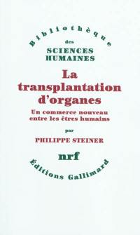 La transplantation d'organes : un commerce nouveau entre les êtres humains