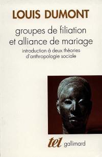 Groupes de filiation et alliance de mariage : introduction à deux théories d'anthropologie sociale