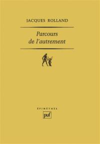 Parcours de l'autrement : lecture d'Emmanuel Levinas