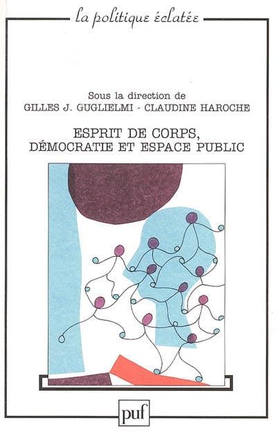 Esprit de corps, démocratie et espace public