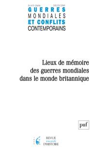 Guerres mondiales et conflits contemporains, n° 290. Lieux de mémoire des guerres mondiales dans le monde britannique