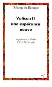 Vatican II, une espérance neuve : un précurseur et témoin, le Père Eugène Joly