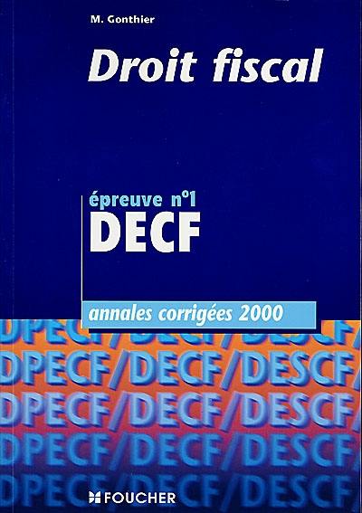 Droit fiscal, épreuve n° 1 DECF : annales corrigées