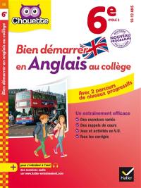 Bien démarrer en anglais au collège : 6e cycle 3 : 10-12 ans