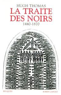 La traite des Noirs : histoire du commerce d'esclaves transatlantique, 1440-1870