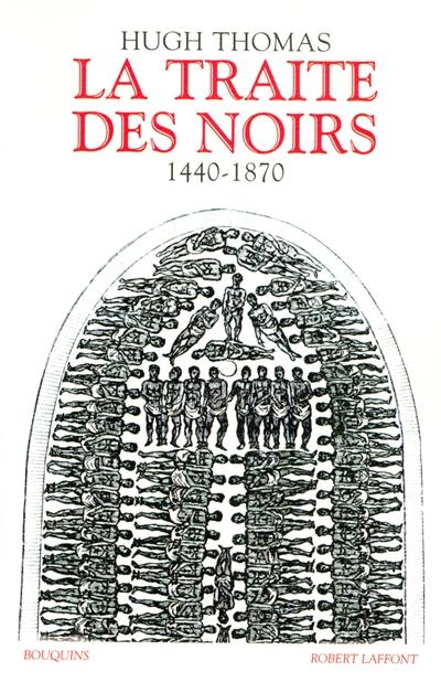 La traite des Noirs : histoire du commerce d'esclaves transatlantique, 1440-1870