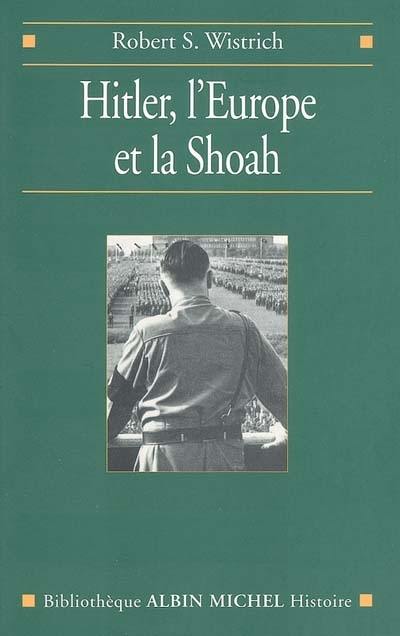 Hitler, l'Europe et la Shoah