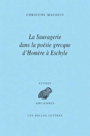 La sauvagerie dans la poésie grecque d'Homère à Eschyle