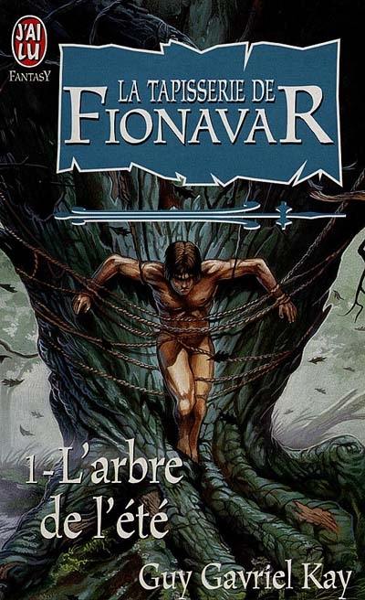 La tapisserie de Fionavar. Vol. 1. L'arbre de l'été