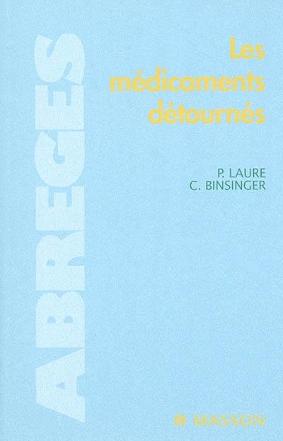 Les médicaments détournés : crimes, mésusages, pratiques addictives, conduites dopantes, suicide, euthanasie