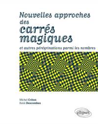 Nouvelles approches des carrés magiques : et autres pérégrinations parmi les nombres