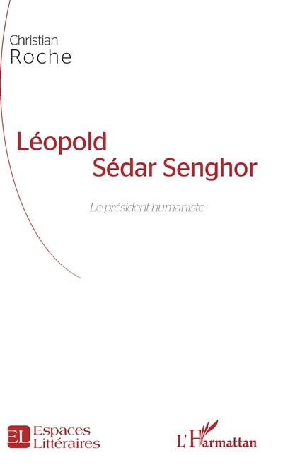 Léopold Sédar Senghor : le président humaniste