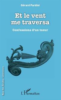 Et le vent me traversa : confessions d'un tueur