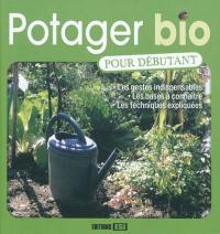 Potager bio pour débutant : les gestes indispensable, les bases à connaître, les techniques expliquées