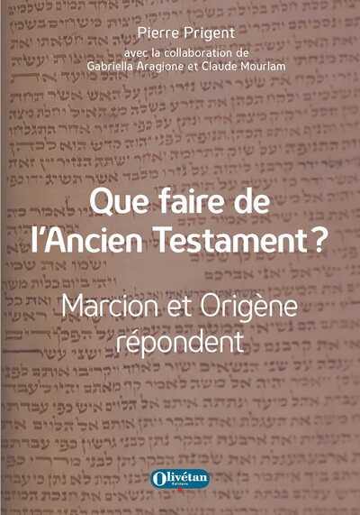 Que faire de l'Ancien Testament ? : Marcion et Origène répondent