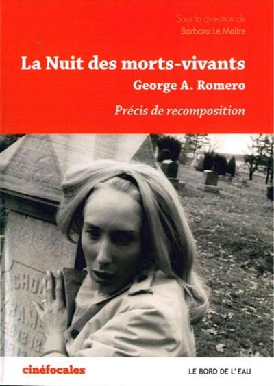 La nuit des morts-vivants, George A. Romero : précis de recomposition