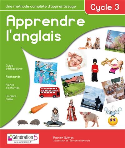 Apprendre l'anglais, cycle 3 : une méthode complète d'apprentissage : guide pédagogique