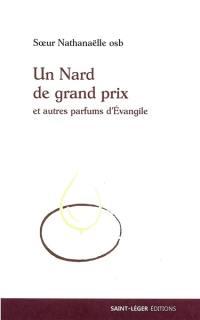 Un nard de grand prix : et autres parfums d'Evangile