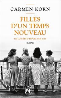 Filles d'un temps nouveau. Vol. 2. Les années d'espoir 1949-1968