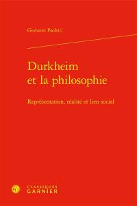 Durkheim et la philosophie : représentation, réalité et lien social