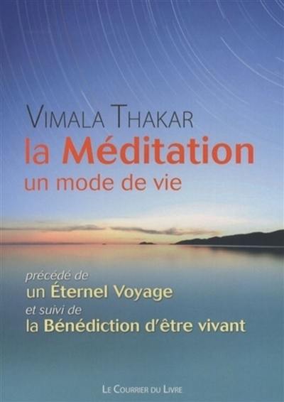 La méditation, un mode de vie. Un éternel voyage. La bénédiction d'être vivant