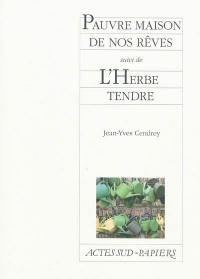 Pauvre maison de nos rêves. L'herbe tendre