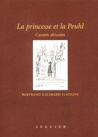 La princesse et la Peuhl : carnets africains