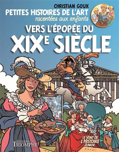 Petites histoires de l'art racontées aux enfants. Vol. 3. Vers l'épopée du XIXe siècle