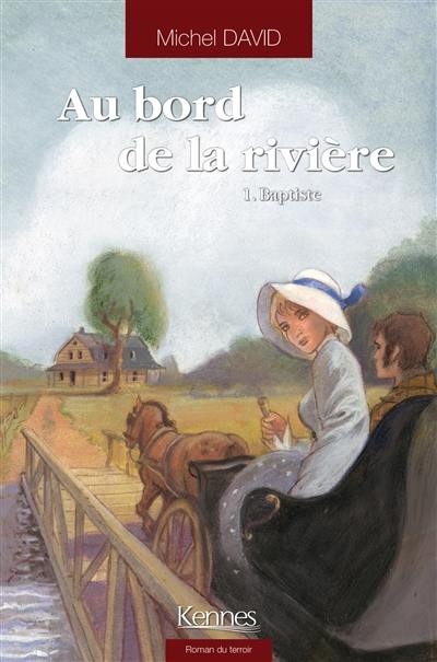 Au bord de la rivière. Vol. 1. Baptiste