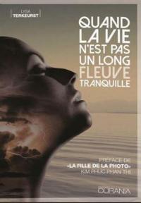 Quand la vie n'est pas un long fleuve tranquille