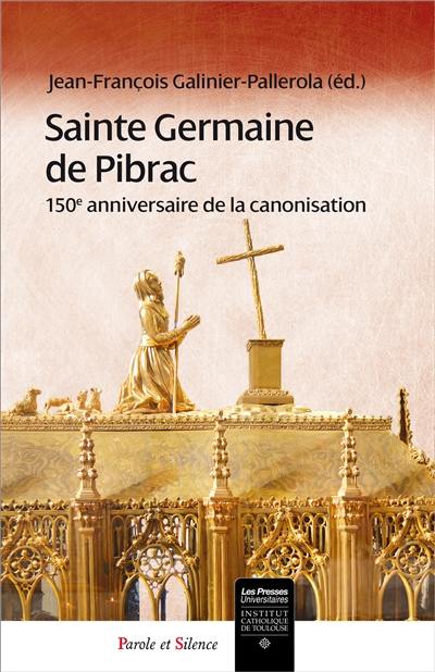 Sainte Germaine de Pibrac : 150e anniversaire de la canonisation : actes de la journée d'étude tenue à Pibrac le 16 juin 2017