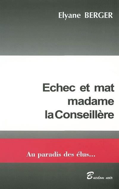 Echec et mat, madame la conseillère : au paradis des élus...