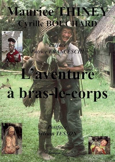 L'aventure à bras-le-corps