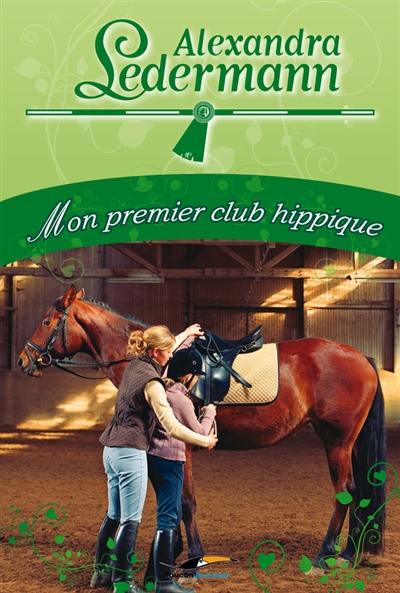 Alexandra Ledermann. Mon premier club hippique