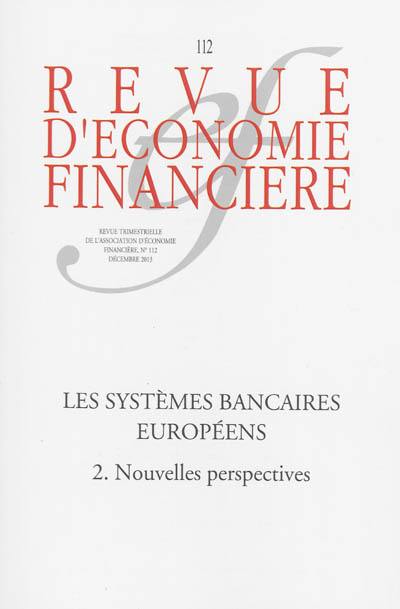 Revue d'économie financière, n° 112. Les systèmes bancaires européens (2) : nouvelles perspectives