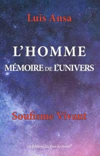 L'homme, mémoire de l'Univers : soufisme vivant