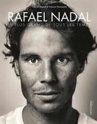 Rafa Nadal : le plus grand de tous les temps