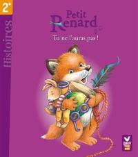 Petit Renard. Tu ne l'auras pas !