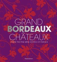 Grand Bordeaux châteaux : inside the fine wine estates of France