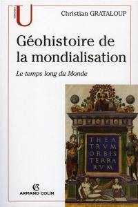 Géohistoire de la mondialisation : le temps long du monde