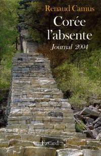 Corée l'absente : journal 2004