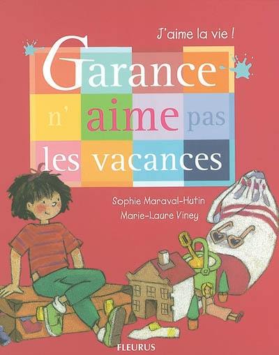 Garance n'aime pas les vacances