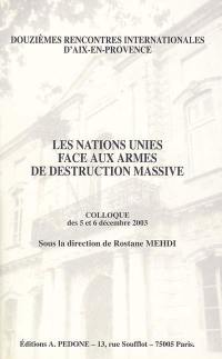 Les Nations unies face aux armes de destruction massive : colloque des 5 et 6 décembre 2003