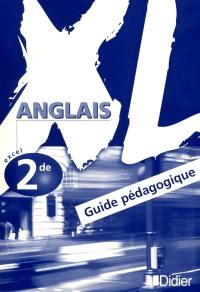 XL anglais classe de seconde : guide pédagogique