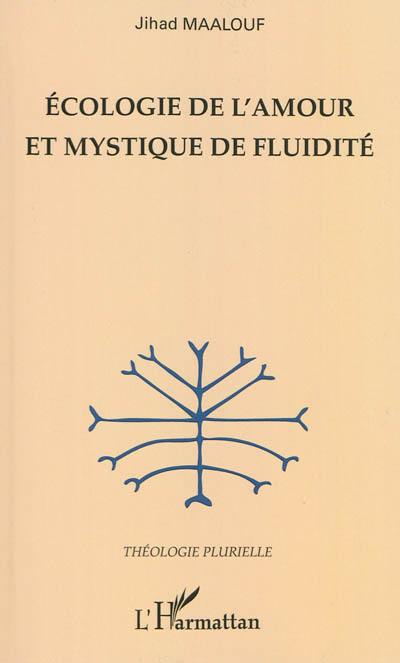 Ecologie de l'amour et mystique de fluidité