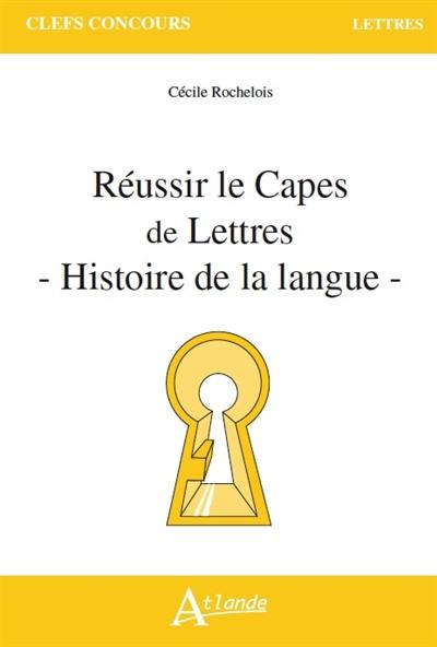 Réussir le Capes de lettres : histoire de la langue