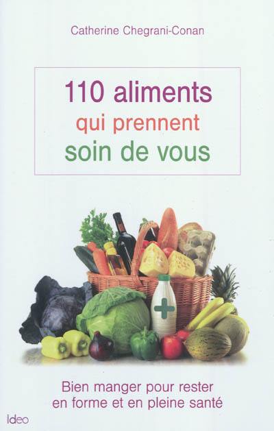 110 aliments qui prennent soin de vous : bien manger pour rester en forme et en pleine santé