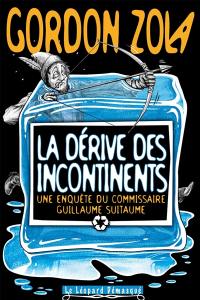 Une enquête du commissaire Guillaume Suitaume. La dérive des incontinents