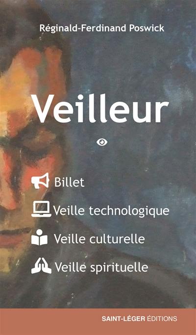 Veilleur : billet, veille technologique, veille culturelle, veille spirituelle. Vol. 1